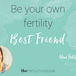 Podcast 15 – Changing negative thoughts to improve your natural fertility