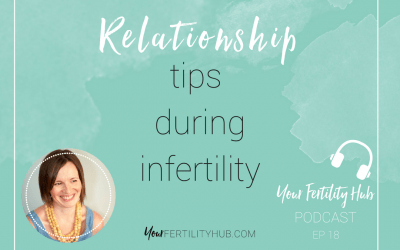 Podcast 18 – Relationship tips during infertility
