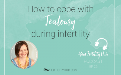 EP26 – Coping with Jealousy during infertility