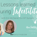 Podcast 35 – Erin’s lessons learned through infertility