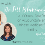Podcast 48 – Chinese medicine and acupuncture for fertility with Dr Jill Blakeway of Yinova