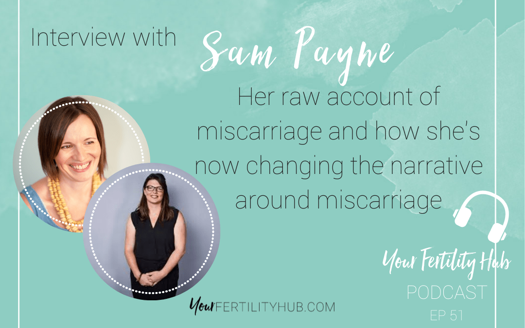 Podcast 51 – Getting real and raw about miscarriage