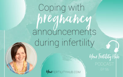 Podcast 56 – Dealing with pregnancy announcements during infertility