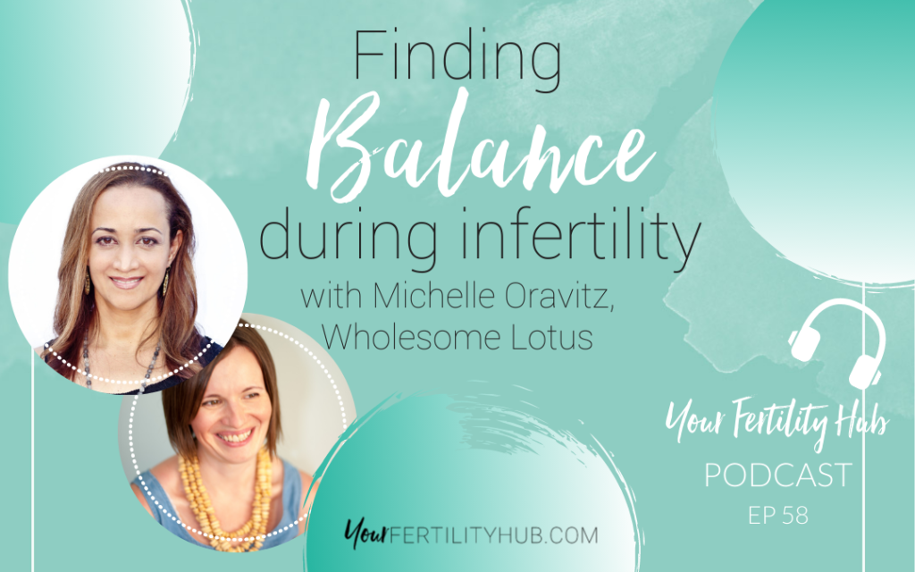 Podcast 58 - Finding balance during infertility acupuncture benefits Michelle Oravitz Wholesome Lotus