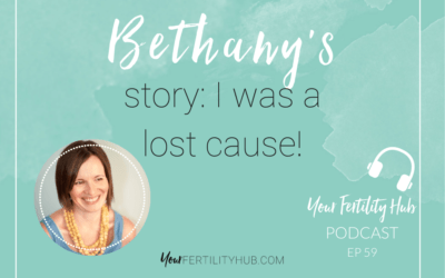Podcast EP59 – Bethany’s story of uterine septum, miscarriage and eventually conceiving